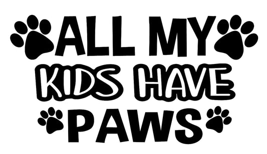 SixtyTwo24 All My Kids Have Paws Decal- {Black} 5 Sticker - Dog Sticker Animal Lover Adopt cat mom Puppy Kitties cat Sticker Dog mom Dog dad SIX777B